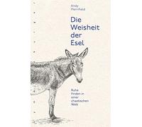 Die Weisheit der Esel: Ruhe finden in einer chaotischen Welt
