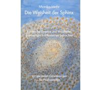 Die Weisheit der Sphinx. Kosmische Gesetze und Weisheiten psychologisch differenziert betrachtet