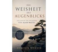 Die Weisheit des Augenblicks