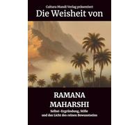 Die Weisheit von Ramana Maharshi: Selbst-Ergründung, Stille und das Licht des reinen Bewusstseins
