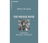 Die Weiße Rose: Geschichte, Menschen, Vermächtnis: 2945