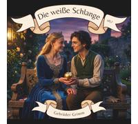 Die weiße Schlange 1857 Gebrüder Grimm: Illustrierte Multimedia Märchenbuchedition mit QR-Code zum Vorlesen lassen
