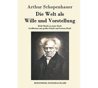 Die Welt als Wille und Vorstellung: Beide Bände in einem Buch Großformat mit großer Schrift und breitem Rand
