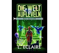 Die Welt aufleveln 19: Eine LitRPG/Gamelit-Serie