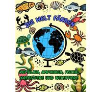 Die Welt Ausmalen: Reptilien, Amphibien, Fische, Krebstiere und Weichtiere