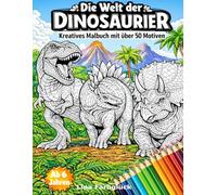 Die Welt der Dinosaurier: Kreatives Malbuch mit über 50 Motiven