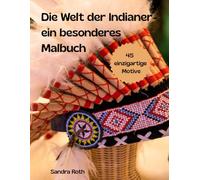 Die Welt der Indianer - ein besonderes Malbuch