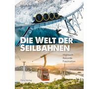 Die Welt der Seilbahnen: Hightech, Rekorde, Faszination