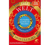 Die Welt. Eine Familiengeschichte der Menschheit: Von Napoleon bis Trump