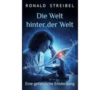 Die Welt hinter der Welt: Eine gefährliche Entdeckung