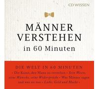 Die Welt in 60 Minuten - CD WISSEN - Männer verstehen in 60 Minuten, 1 CD