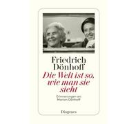 Die Welt ist so, wie man sie sieht: Erinnerungen an Marion Dönhoff