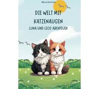 Die Welt mit Katzenaugen: Luna und Leos Abenteuer