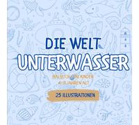 Die Welt Unterwasser Malbuch für Kinder: Jahren 4-8/25 Illustrationen/ 52 Seiten/ 22cm x 22cm/ Geschenk für Kinder