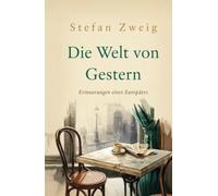 Die Welt von Gestern: Erinnerungen eines Europäers (mit Autorenprofil)