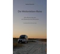 Die Weltenleben-Reise: Mit offenen Herzen von Slowenien bis Kleinasien: 1
