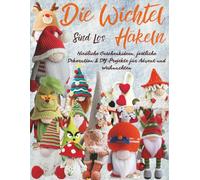 Die Wichtel sind los Häkeln: Niedliche Geschenkideen, festliche Dekoration & DIY-Projekte für Advent und Weihnachten