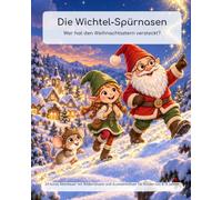 Die Wichtel-Spürnasen: Wer hat den Weihnachtsstern versteckt? - Adventskalender-Rätselbuch mit 24 Geschichten, Bilderrätseln und Ausmalbildern für Kinder von 6-9 Jahren