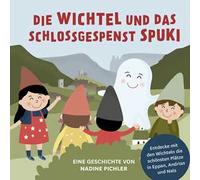 Die Wichtel und das Schlossgespenst Spuki. Entdecke mit den Wichteln die schönsten Plätze in Eppan, Andrian und Nals