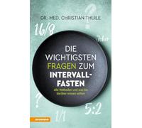 Die wichtigsten Fragen Zum Intervallfasten-Alle Methoden und was Sie Darüber wissen Sollten