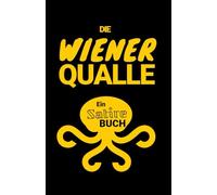 Die Wiener Qualle: Das kleine Satirebuch