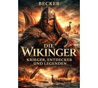 Die Wikinger I Krieger, Entdecker und Legenden: Wikinger in der nordischen Kultur