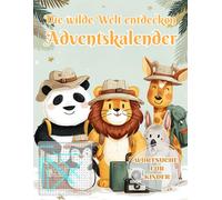 Die wilde Welt entdecken Adventskalender: 24 tierisch spannende Wortsuchen über wilde Tiere & Lebensräume - jeden Tag ein neues Rätsel für kleine Abenteurer!