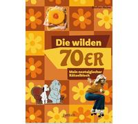 Die wilden 70er: Mein nostalgischer Rätselblock | 55 knifflige Rätsel. Eine tolle Geschenkidee zum 50. Geburtstag oder für Fans der 70er Jahre