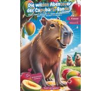 Die wilden Abenteuer der Cabybara-Bande: Erstlesebuch 1. Klasse mit Silbenschrift: Leseförderung für Kinder, ideal zum Lesenlernen. Farbig markierte ... Motivation & Textverständnis. - ab 6 Jahren