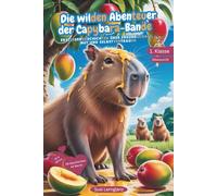 Die wilden Abenteuer der Cabybara-Bande: Erstlesebuch 1. Klasse mit Silbenschrift: Leseförderung für Kinder, ideal zum Lesenlernen. Farbig markierte ... Motivation & Textverständnis. - ab 6 Jahren