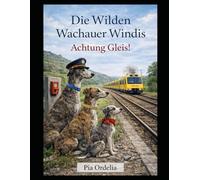 Die Wilden Wachauer Windis - Achtung Gleise!: Achtung Gleise!: 6