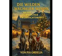 Die wilden Windis auf dem Dürnsteiner Weihnachtsmarkt: Ausführliche Weihnachtsabenteuer der Wachau