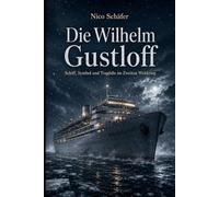 Die Wilhelm Gustloff: Schiff, Symbol und Tragödie im Zweiten Weltkrieg