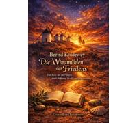 Die Windmühlen des Friedens: Eine Reise mit Don Quijote durch Hoffnung, Zweifel und Verantwortung