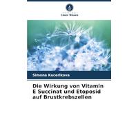 Die Wirkung von Vitamin E Succinat und Etoposid auf Brustkrebszellen