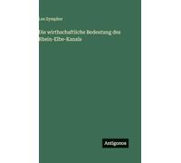 Die wirthschaftliche Bedeutung des Rhein-Elbe-Kanals