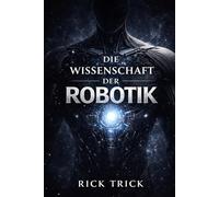 Die Wissenschaft der Robotik
