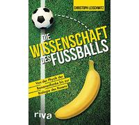 Die Wissenschaft des Fußballs: Von der Physik der Bananenflanke bis zur Biologie des Rasens