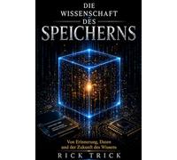Die Wissenschaft des Speicherns: Von Erinnerung, Daten und der Zukunft des Wissens