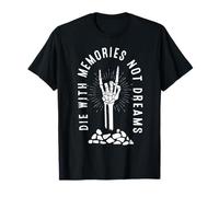 Die With Memories Not Dreams Scheletro Mano Osso Motivazionale Maglietta