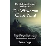 Die Witwe von Clare Point: Eine zurückgezogen lebende Nachbarin, ein gebrochenes Versprechen und Fragen, die besser niemand gestellt hätte.