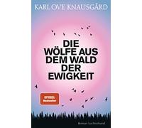 Die Wölfe aus dem Wald der Ewigkeit: Roman