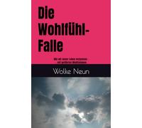 Die Wohlfühl-Falle: Wie wir unser Leben verpassen ... mit geführten Meditationen