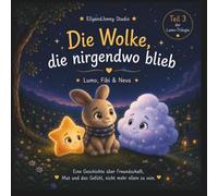 Die Wolke, die nirgendwo blieb: Kinderbuch über Freundschaft, Gefühle und Mut | Bilderbuch ab 3 Jahren: Emotionales Vorlesebuch für Kinder ab 3 Jahren über Freundschaft, Gefühle und Geborgenheit