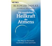 Die wunderbare Heilkraft des Atmens: Der Weg zur Harmonie von Körper, Geist und Seele: 70125