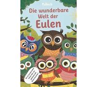 Die wunderbare Welt der Eulen - Malbuch für Kinder mit 21 faszinierenden Fakten über Eulen: Malbuch für Kinder