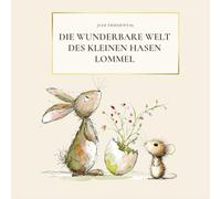 Die wunderbare Welt des kleinen Hasen Lommel