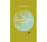 Die Wunscherfüller - Band III: Band III: 3