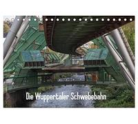Die Wuppertaler Schwebebahn (Tischkalender 2026 DIN A5 quer), CALVENDO Monatskalender: Die Schwebebahn in Wuppertal - Einzigartig auf der Welt