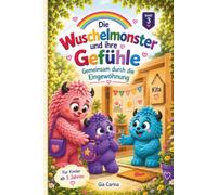 Die Wuschelmonster und ihre Gefühle - Gemeinsam durch die Eingewöhnung, Band 3: "Gemeinsam durch die Eingewöhnung": Ein liebevolles Kinderbuch mit ... durch die Eingewöhnung für Kinder und Eltern